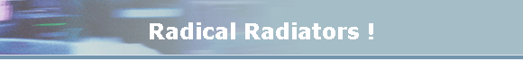 Radical Radiators !